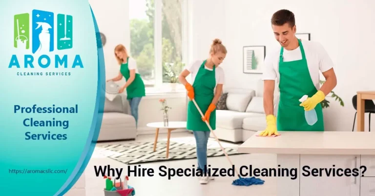 Why Hire Specialized Cleaning Services?